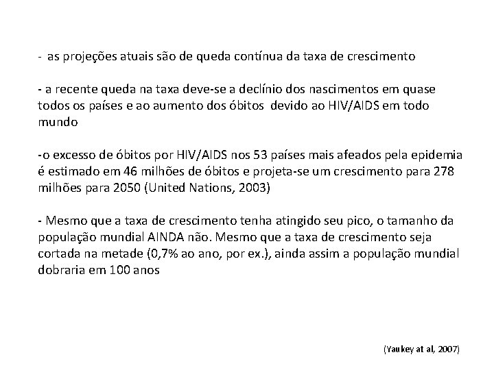 - as projeções atuais são de queda contínua da taxa de crescimento - a