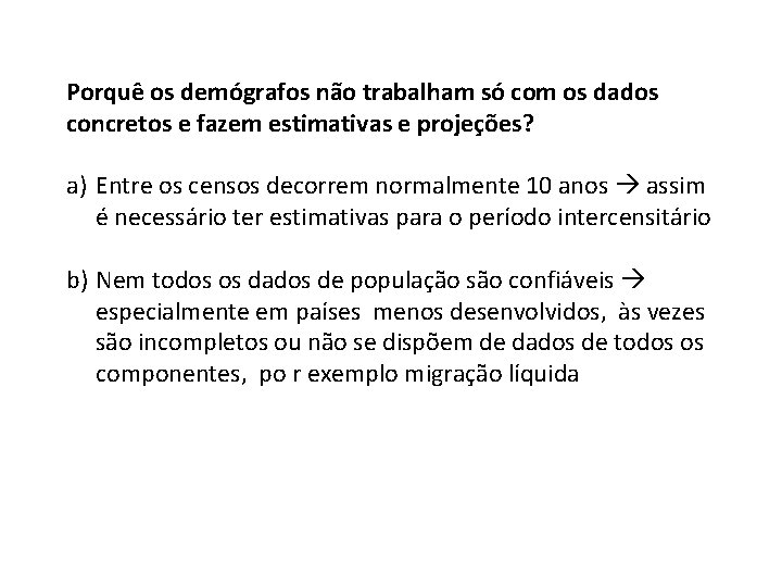 Porquê os demógrafos não trabalham só com os dados concretos e fazem estimativas e