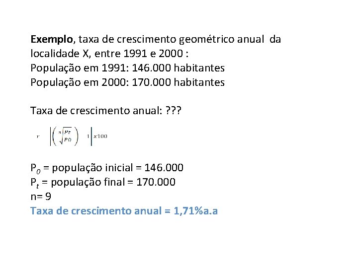 Exemplo, taxa de crescimento geométrico anual da localidade X, entre 1991 e 2000 :
