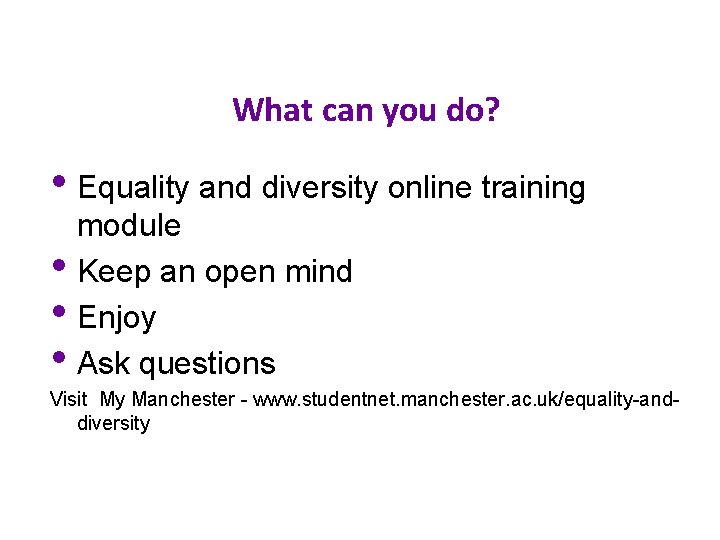 What can you do? • Equality and diversity online training • • • module