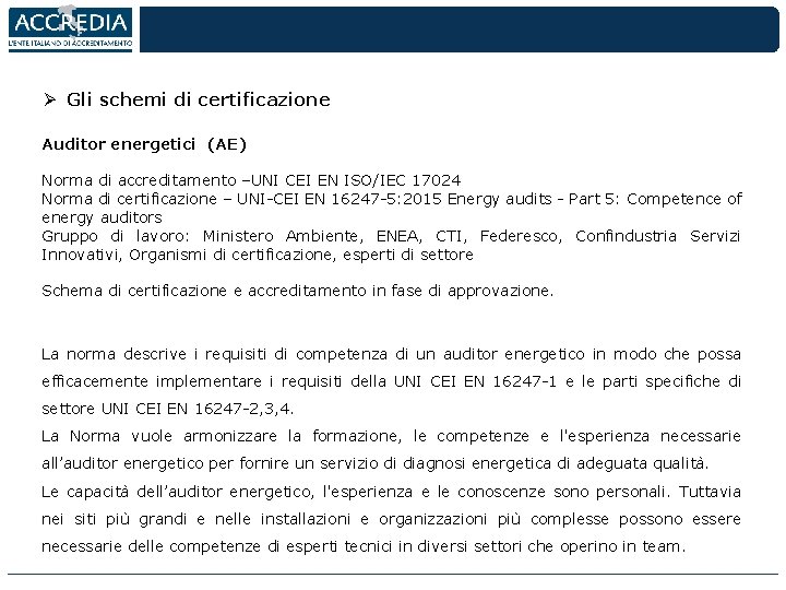 Ø Gli schemi di certificazione Auditor energetici (AE) Norma di accreditamento –UNI CEI EN