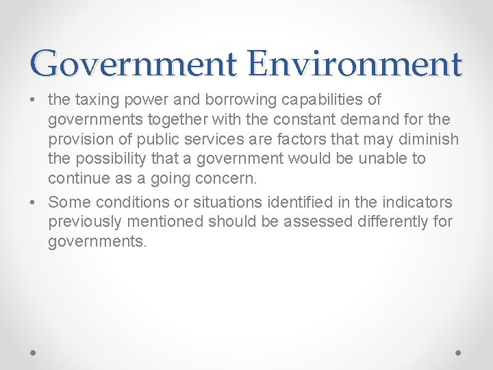 Government Environment • the taxing power and borrowing capabilities of governments together with the