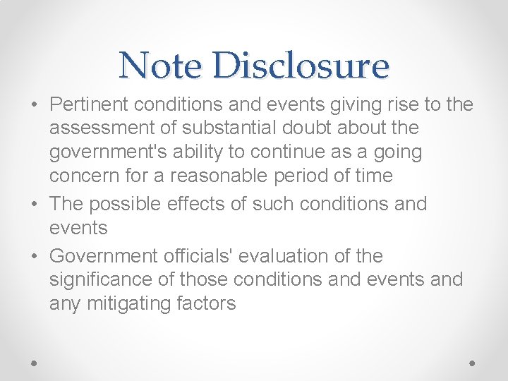 Note Disclosure • Pertinent conditions and events giving rise to the assessment of substantial