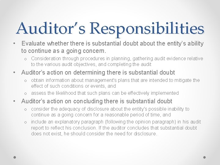 Auditor’s Responsibilities • Evaluate whethere is substantial doubt about the entity’s ability to continue