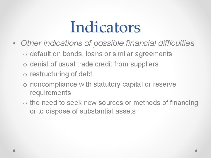 Indicators • Other indications of possible financial difficulties default on bonds, loans or similar