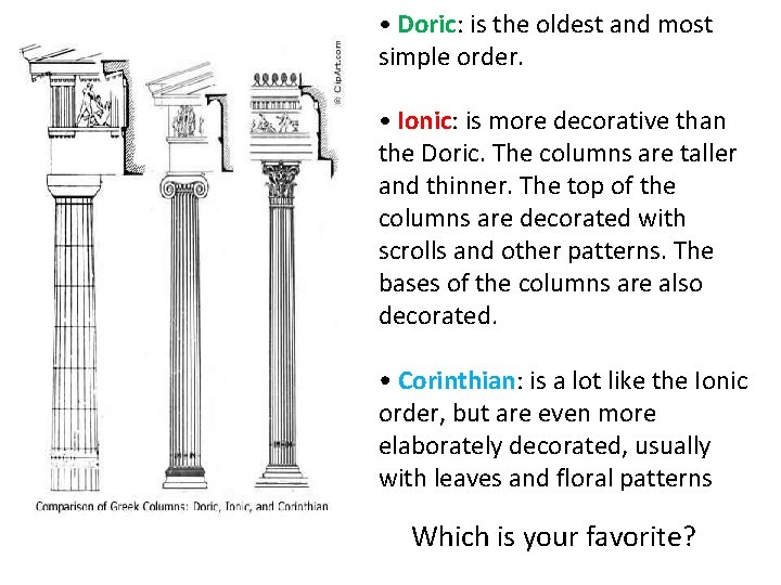  • Doric: is the oldest and most simple order. • Ionic: is more