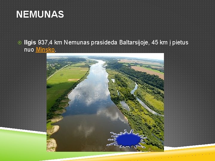 NEMUNAS Ilgis 937, 4 km Nemunas prasideda Baltarsijoje, 45 km į pietus nuo Minsko.
