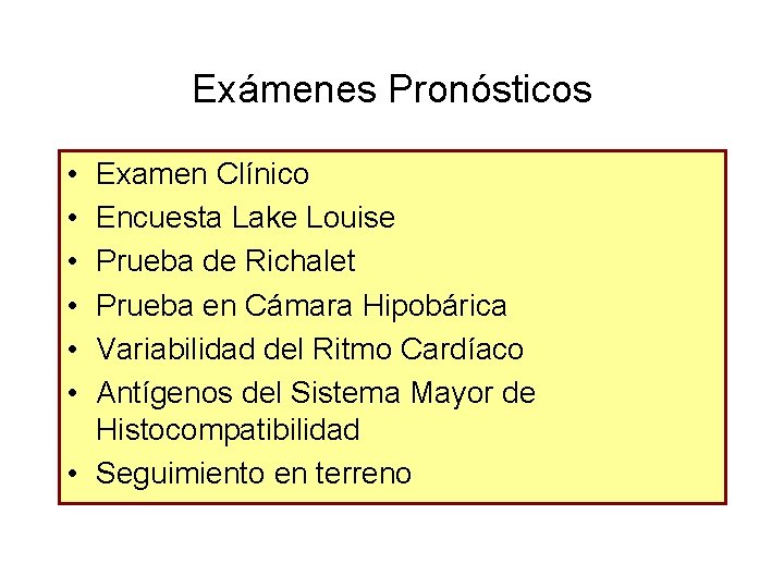 Exámenes Pronósticos • • • Examen Clínico Encuesta Lake Louise Prueba de Richalet Prueba