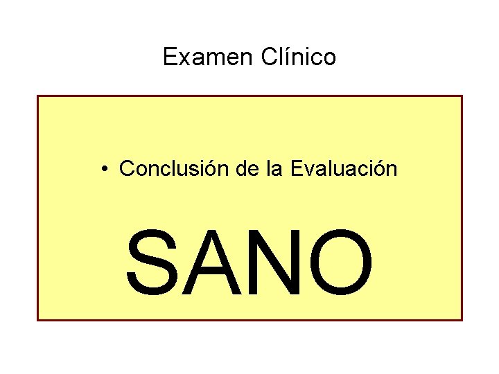 Examen Clínico • Conclusión de la Evaluación SANO 