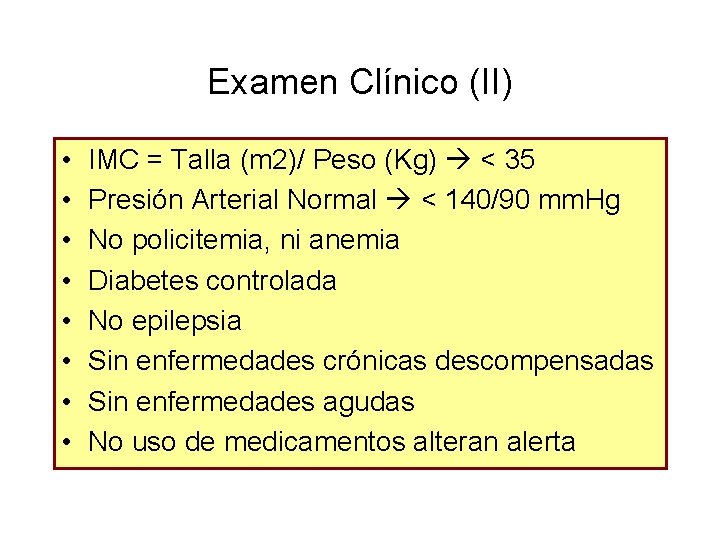 Examen Clínico (II) • • IMC = Talla (m 2)/ Peso (Kg) < 35