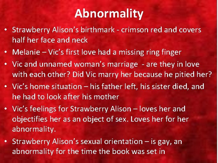 Abnormality • Strawberry Alison’s birthmark - crimson red and covers half her face and