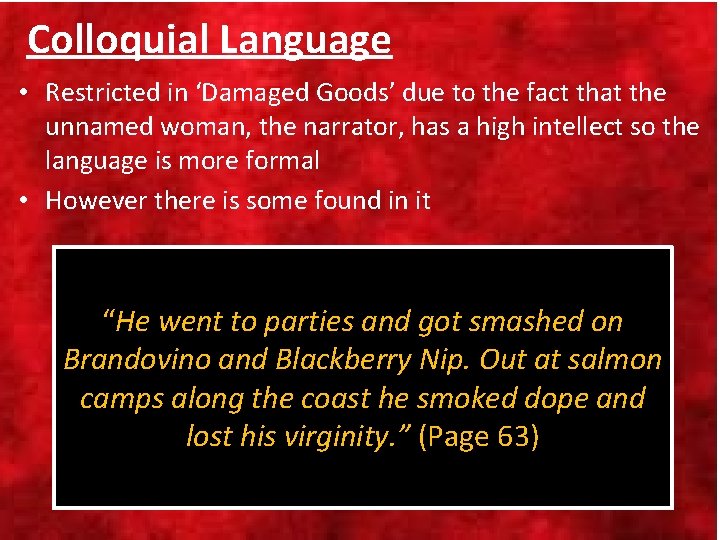 Colloquial Language • Restricted in ‘Damaged Goods’ due to the fact that the unnamed