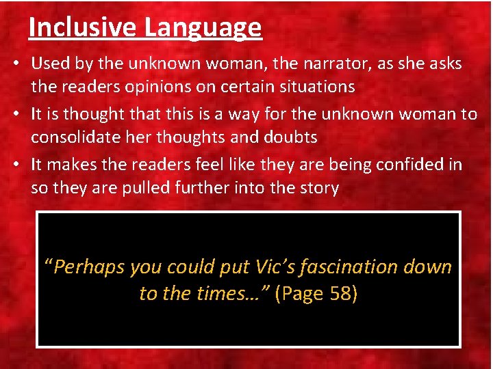 Inclusive Language • Used by the unknown woman, the narrator, as she asks the