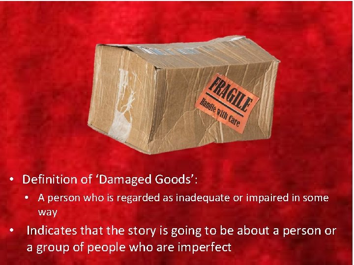  • Definition of ‘Damaged Goods’: • A person who is regarded as inadequate