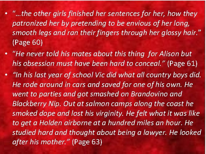  • “…the other girls finished her sentences for her, how they patronized her