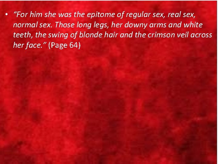  • “For him she was the epitome of regular sex, real sex, normal