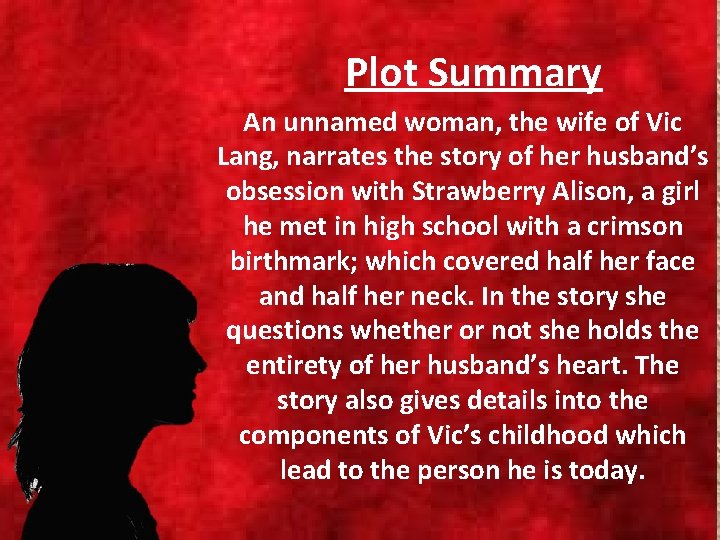 Plot Summary An unnamed woman, the wife of Vic Lang, narrates the story of