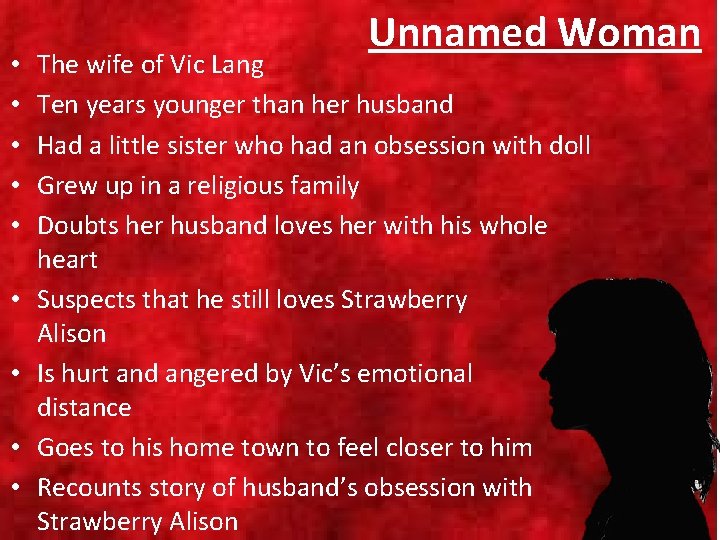  • • • Unnamed Woman The wife of Vic Lang Ten years younger