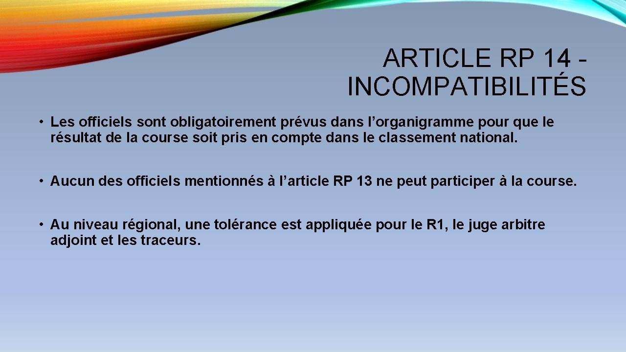 ARTICLE RP 14 - INCOMPATIBILITÉS • Les officiels sont obligatoirement prévus dans l’organigramme pour ARTICLE RP 14 - INCOMPATIBILITÉS • Les officiels sont obligatoirement prévus dans l’organigramme pour