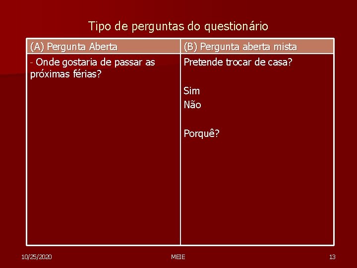 Tipo de perguntas do questionário (A) Pergunta Aberta (B) Pergunta aberta mista Onde gostaria