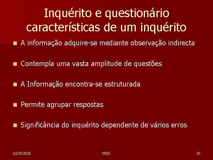 Inquérito e questionário características de um inquérito n A informação adquire-se mediante observação indirecta