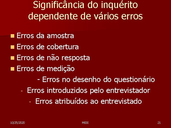 Significância do inquérito dependente de vários erros n Erros da amostra n Erros de