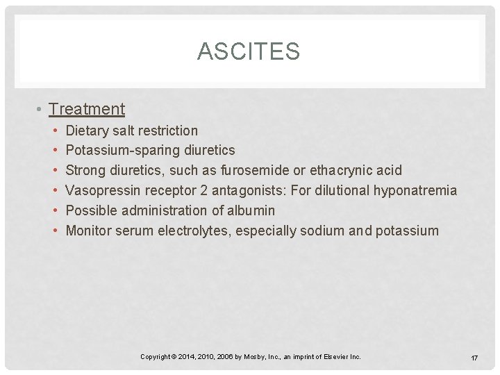 ASCITES • Treatment • • • Dietary salt restriction Potassium-sparing diuretics Strong diuretics, such