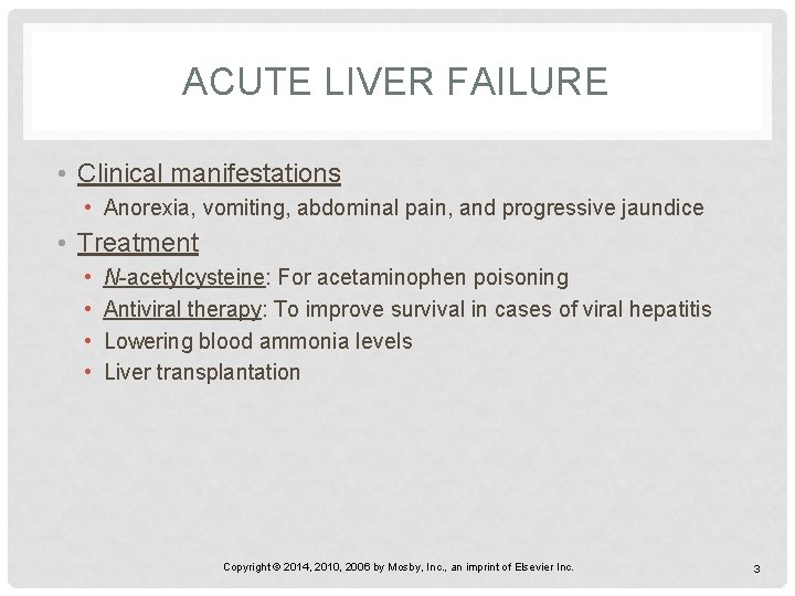 ACUTE LIVER FAILURE • Clinical manifestations • Anorexia, vomiting, abdominal pain, and progressive jaundice