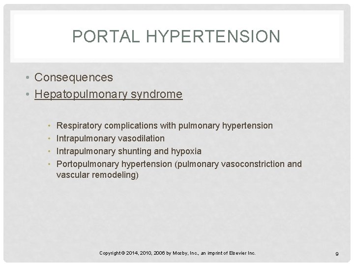 PORTAL HYPERTENSION • Consequences • Hepatopulmonary syndrome • • Respiratory complications with pulmonary hypertension