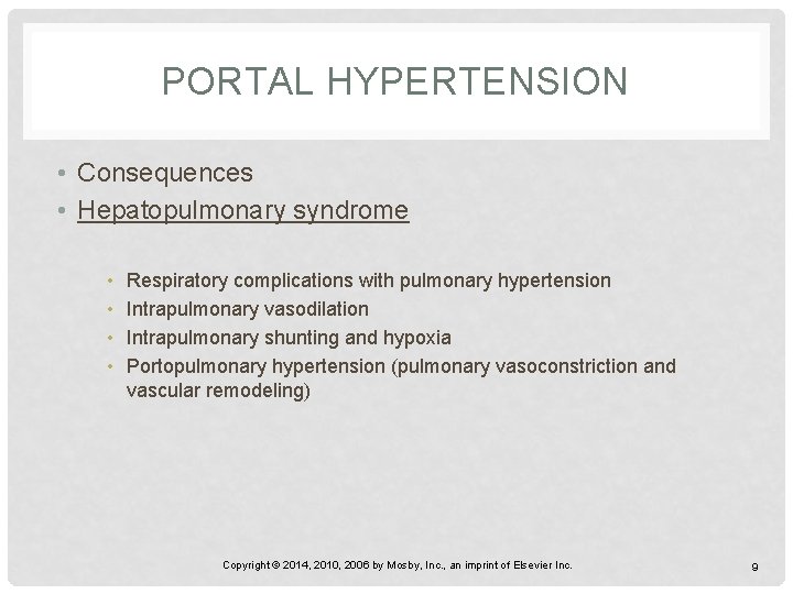 PORTAL HYPERTENSION • Consequences • Hepatopulmonary syndrome • • Respiratory complications with pulmonary hypertension