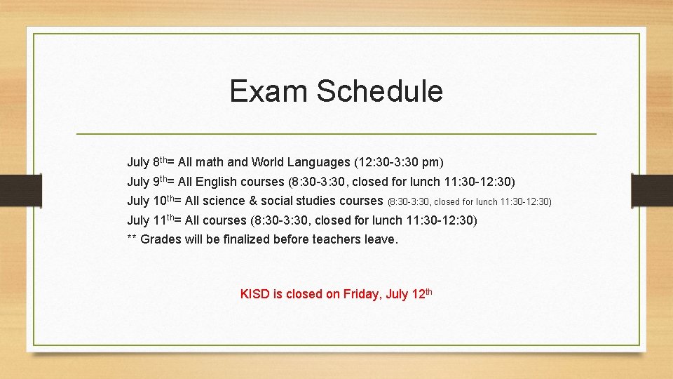 Exam Schedule July 8 th= All math and World Languages (12: 30 -3: 30 Exam Schedule July 8 th= All math and World Languages (12: 30 -3: 30