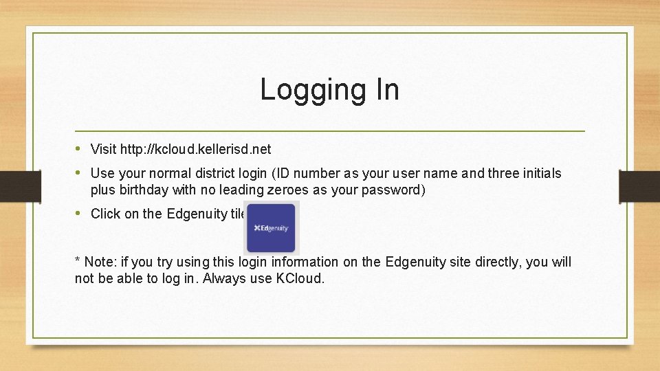 Logging In • Visit http: //kcloud. kellerisd. net • Use your normal district login Logging In • Visit http: //kcloud. kellerisd. net • Use your normal district login