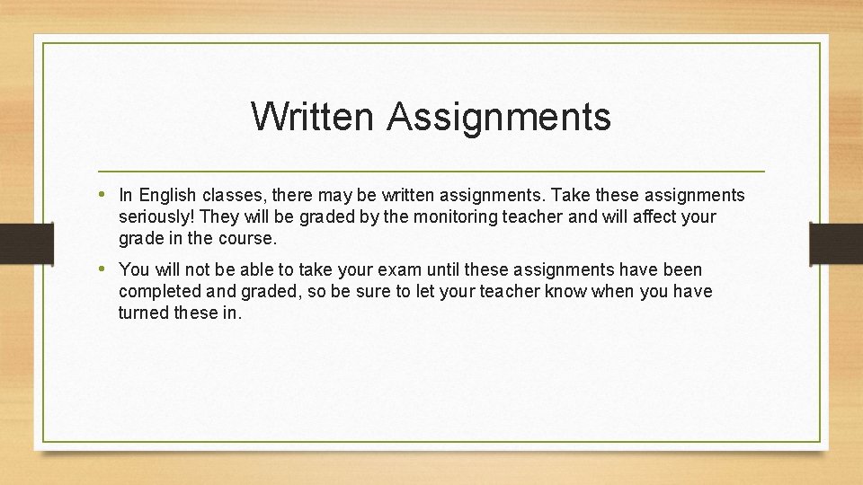 Written Assignments • In English classes, there may be written assignments. Take these assignments Written Assignments • In English classes, there may be written assignments. Take these assignments