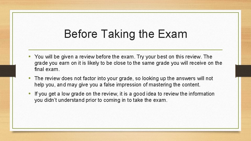 Before Taking the Exam • You will be given a review before the exam. Before Taking the Exam • You will be given a review before the exam.