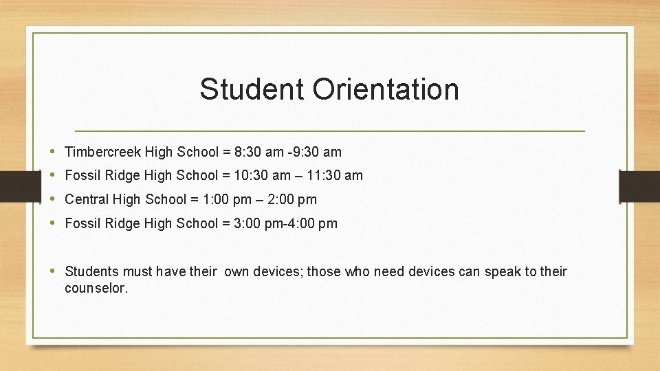 Student Orientation • • Timbercreek High School = 8: 30 am -9: 30 am Student Orientation • • Timbercreek High School = 8: 30 am -9: 30 am