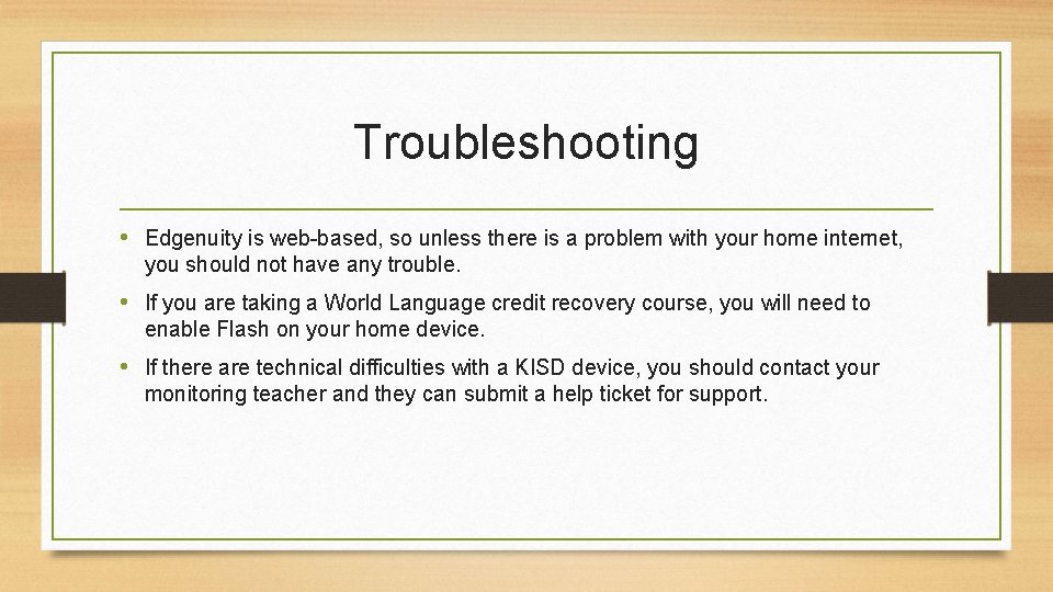 Troubleshooting • Edgenuity is web-based, so unless there is a problem with your home Troubleshooting • Edgenuity is web-based, so unless there is a problem with your home