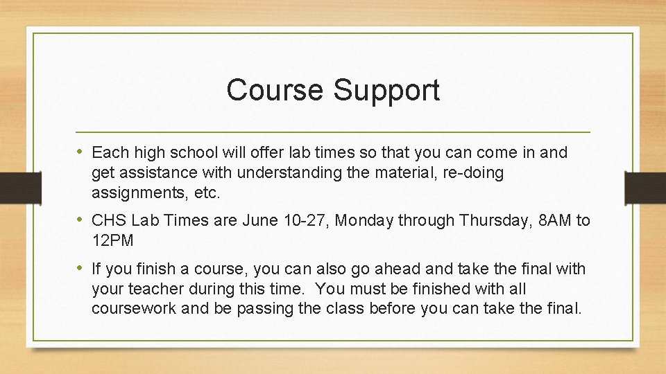 Course Support • Each high school will offer lab times so that you can Course Support • Each high school will offer lab times so that you can