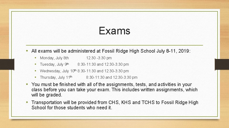 Exams • All exams will be administered at Fossil Ridge High School July 8 Exams • All exams will be administered at Fossil Ridge High School July 8