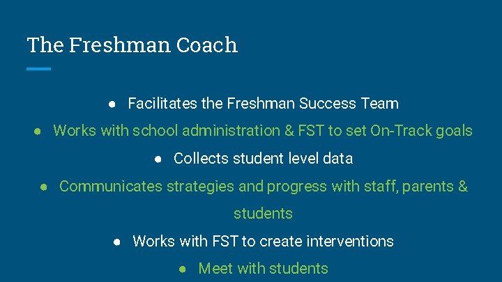 The Freshman Coach ● Facilitates the Freshman Success Team ● Works with school administration The Freshman Coach ● Facilitates the Freshman Success Team ● Works with school administration