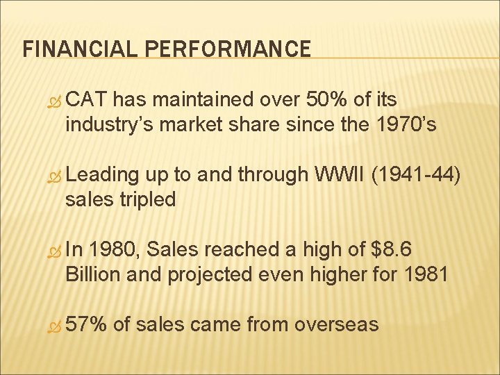 FINANCIAL PERFORMANCE CAT has maintained over 50% of its industry’s market share since the