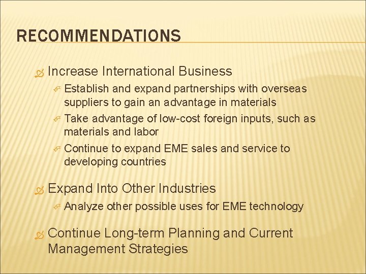 RECOMMENDATIONS Increase International Business Establish and expand partnerships with overseas suppliers to gain an