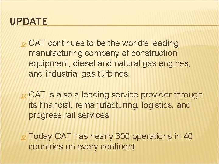 UPDATE CAT continues to be the world’s leading manufacturing company of construction equipment, diesel