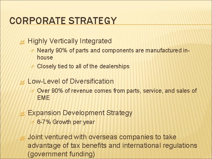 CORPORATE STRATEGY Highly Vertically Integrated Low-Level of Diversification Over 90% of revenue comes from