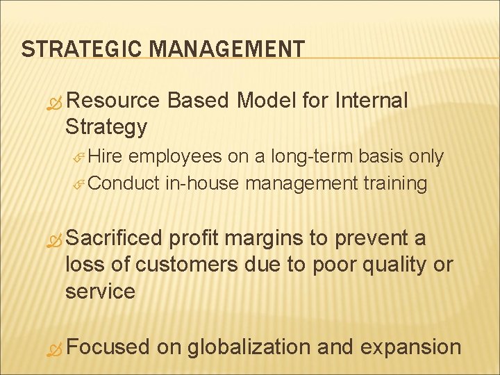 STRATEGIC MANAGEMENT Resource Based Model for Internal Strategy Hire employees on a long-term basis