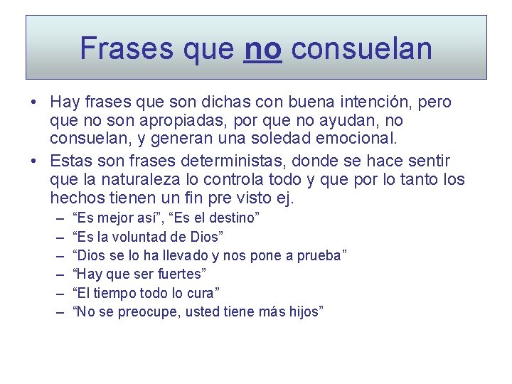 Frases que no consuelan • Hay frases que son dichas con buena intención, pero