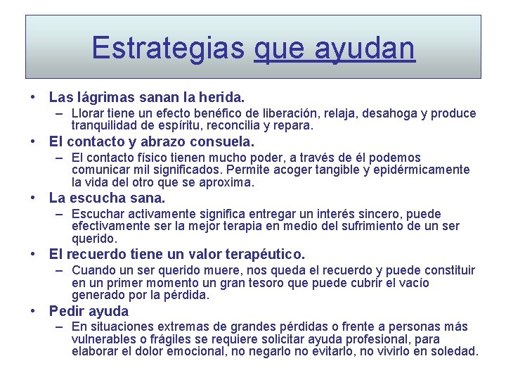 Estrategias que ayudan • Las lágrimas sanan la herida. – Llorar tiene un efecto