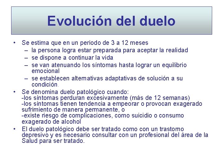 Evolución del duelo • Se estima que en un periodo de 3 a 12