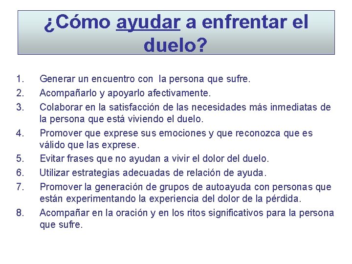 ¿Cómo ayudar a enfrentar el duelo? 1. 2. 3. 4. 5. 6. 7. 8.