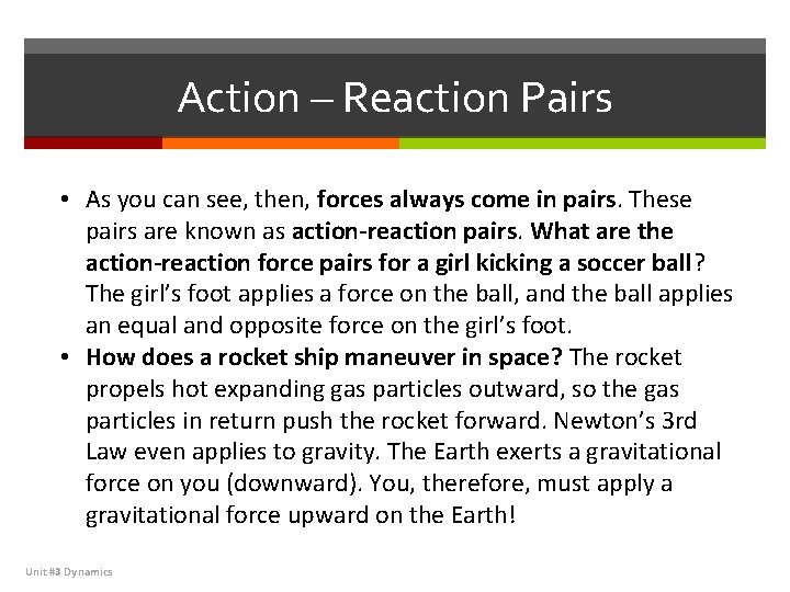 Action – Reaction Pairs • As you can see, then, forces always come in