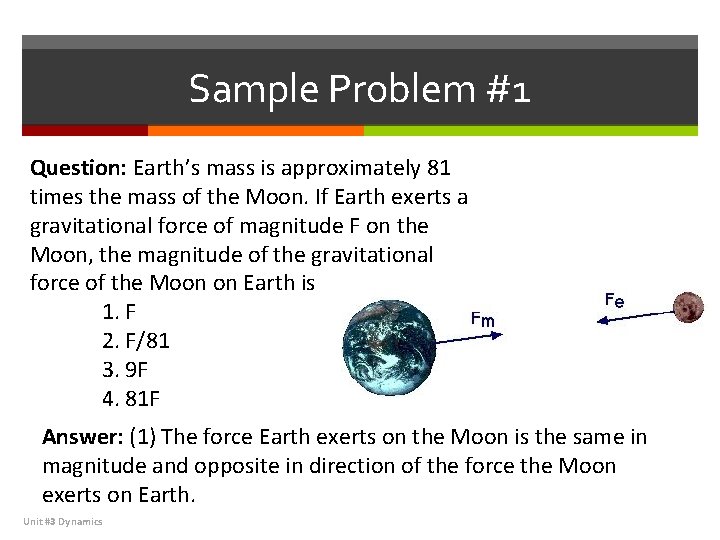 Sample Problem #1 Question: Earth’s mass is approximately 81 times the mass of the